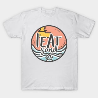 I Eat Sand T-Shirt